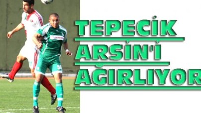 TEPECİK ARSİN'İ AĞIRLIYOR