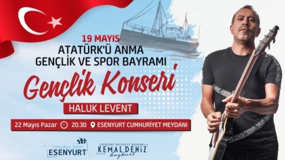 ESENYURT’TA 19 MAYIS, HALUK LEVENT’LE KUTLANACAK