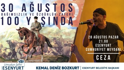 30 AĞUSTOS ESENYURT’TA CEZA KONSERİ İLE KUTLANACAK