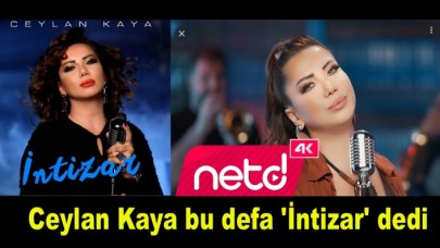 Ceylan Kaya bu defa İntizar dedi