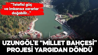 Uzungöl Millet Bahçesi’ne ‘yürütmeyi durdurma’ kararı