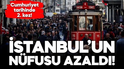 Cumhuriyet tarihinde 2. kez İstanbul’un nüfusu azaldı!