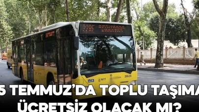 İstanbul'da 15 Temmuz 2024'te metro, metrobüs, tramvay, vapur, İETT otobüsü, Marmaray ücretsiz olacak mı?