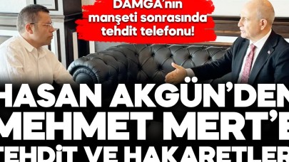 Hasan Akgün’den Mehmet Mert’e tehdit ve hakaretler!