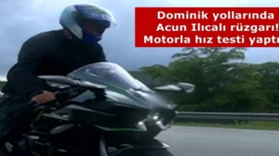 Acun Ilıcalı, Dominikte motorla hız testi yaptı.